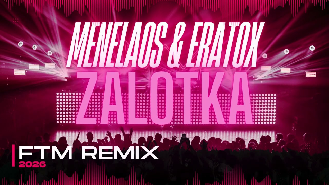 Menelaos & Eratox - Zalotka (FTM REMIX 2026)