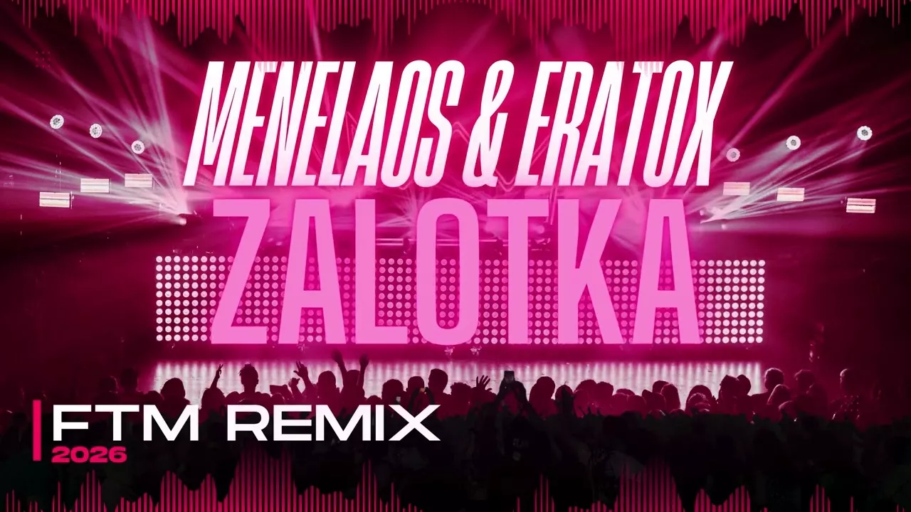 Menelaos & Eratox - Zalotka (FTM REMIX 2026)