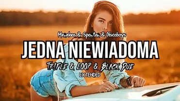 Menelaos & Spontan & Discoboys - JEDNA NIEWIADOMA (Tr!Fle & LOOP & Black Due Extended REMIX)