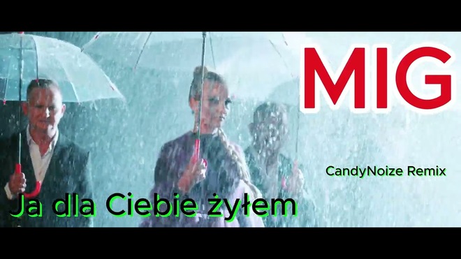 MIG - Ja dla Ciebie żyłem( CandyNoize Club Remix )