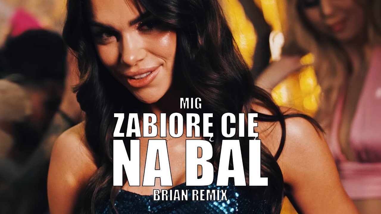 MIG - Zabiorę Cię na bal (BRIAN Remix)