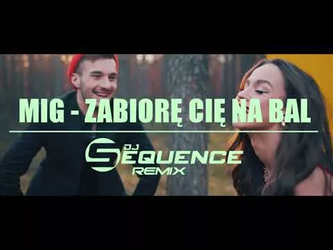 MIG - Zabiorę Cię na bal (Dj Sequence Remix)
