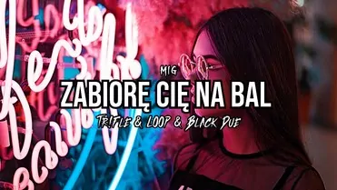 Mig - Zabiorę Cię Na Bal (Tr!Fle & LOOP & Black Due REMIX)