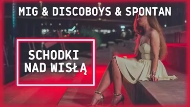 MIG & DISCOBOYS & SPONTAN - SCHODKI NAD WISŁĄ