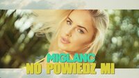 Miglanc - No powiedz mi