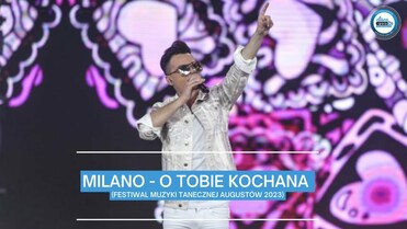 Milano - O Tobie Kochana (Festiwal Muzyki Tanecznej Augustów 2023)