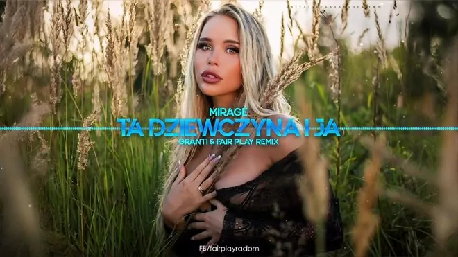 MIRAGE - Ta dziewczyna i ja (GranTi & Fair Play Remix)
