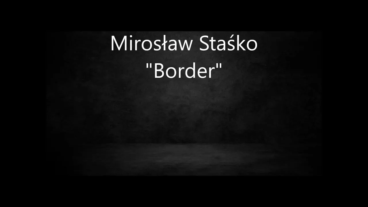MIROSŁAW STAŚKO 2NIGHT - BORDER 