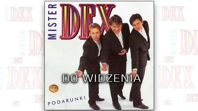 Mister Dex - Do widzenia