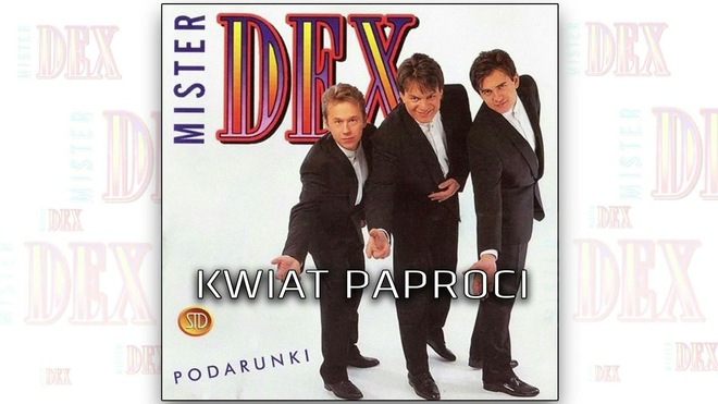 Mister Dex - Kwiat paproci