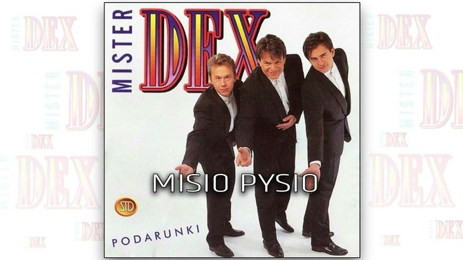 Mister Dex - Misio Pysio