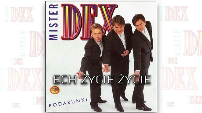 Mister Dex Ech życie życie