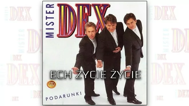 Mister Dex Ech życie życie