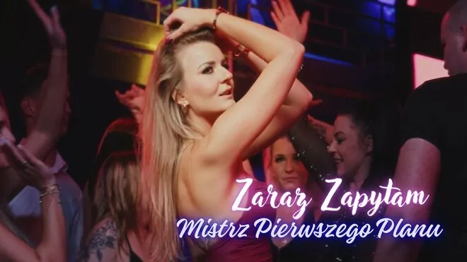 Mistrz Pierwszego Planu - Zaraz zapytam