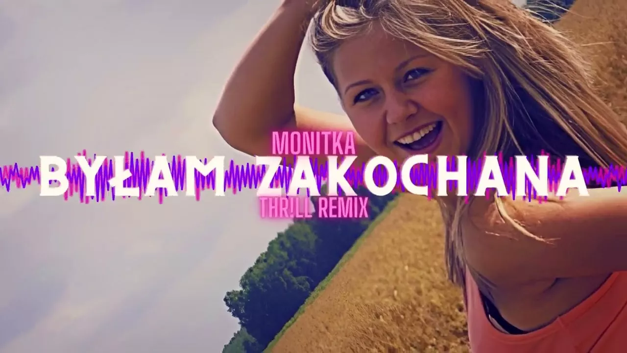 MONITKA & THR!LL REMIX - BYŁAM ZAKOCHANA