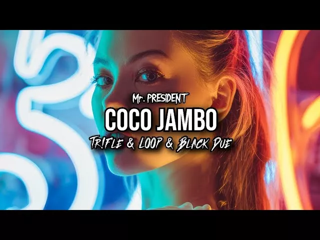MR. PRESIDENT - COCO JAMBO (Tr!Fle & LOOP & Black Due REMIX)