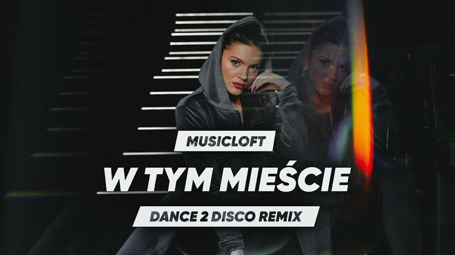 MUSICLOFT - W TYM MIEŚCIE (DANCE 2 DISCO REMIX)