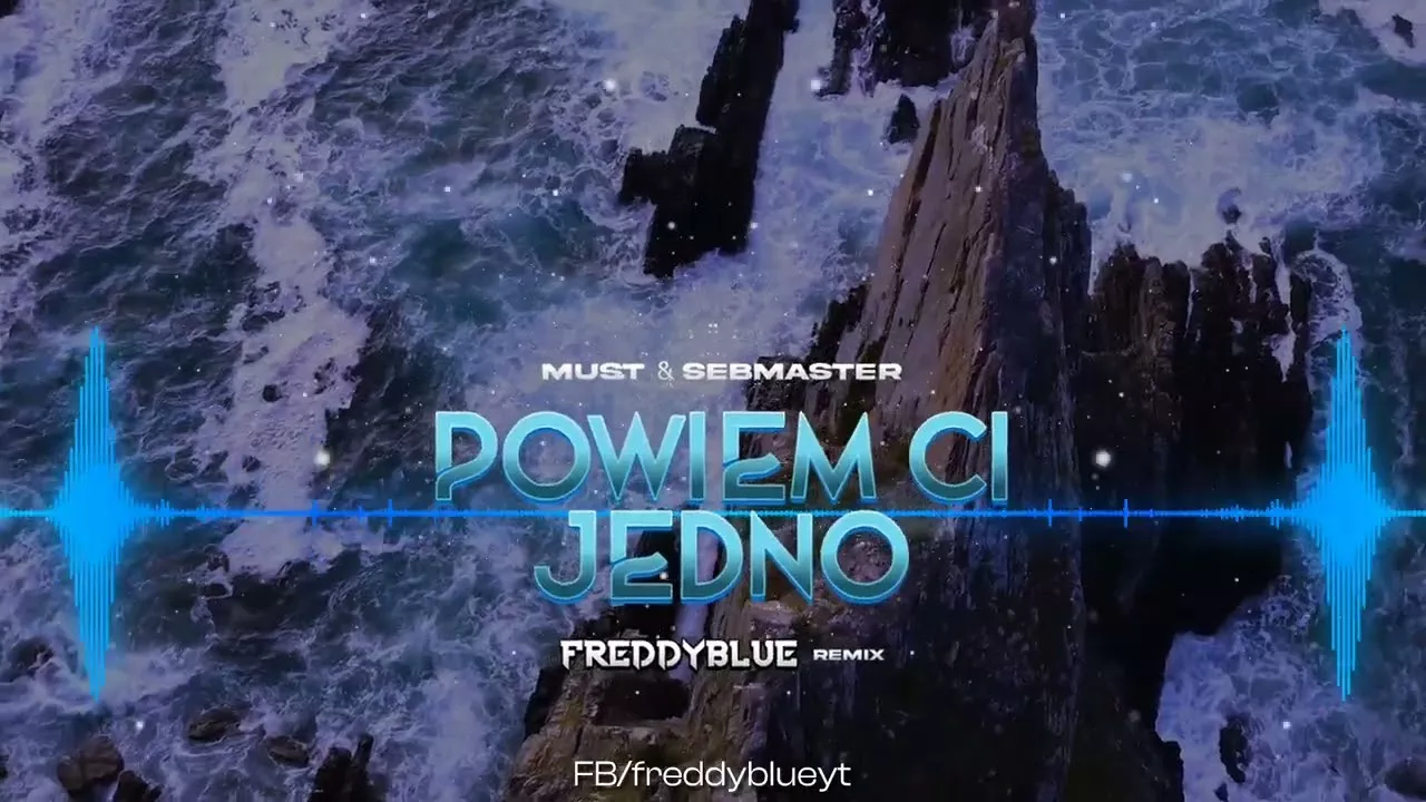 MUST & SEBMASTER - Powiem Ci Jedno (FreddyBlue Remix)