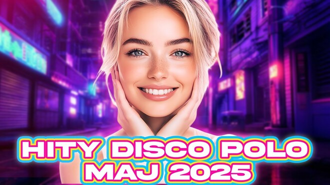 Największe hity Disco Polo maj 2025 - Hity do auta Nowości i Przeboje do samochodu na majówkę