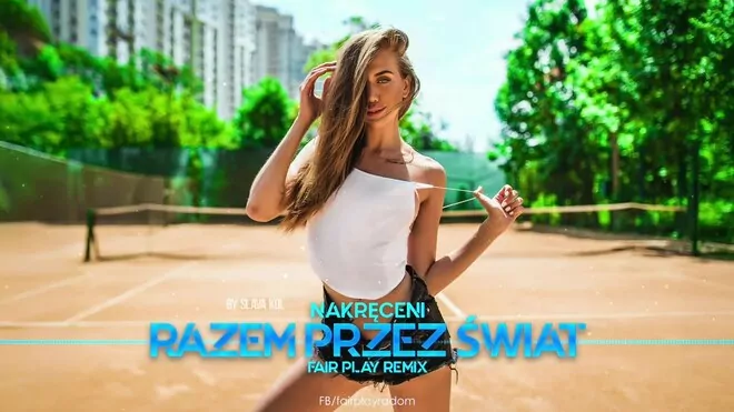 Nakręceni - Razem Przez Świat (FAIR PLAY REMIX)