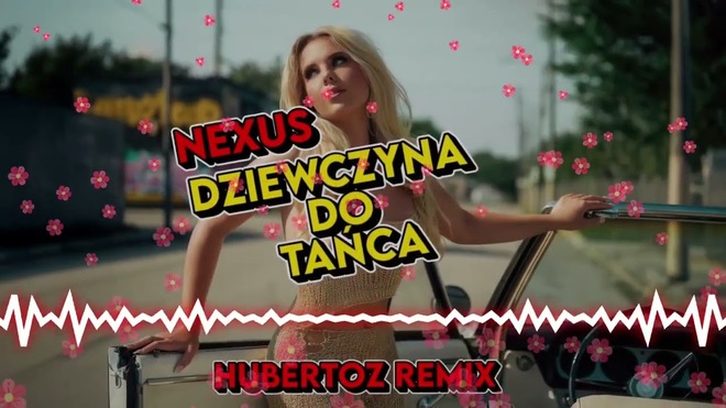 Nexus - Dziewczyna do tańca (Remix Hubertoz)