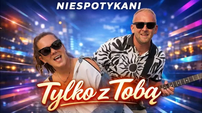 Niespotykani - Tylko z Tobą 2026