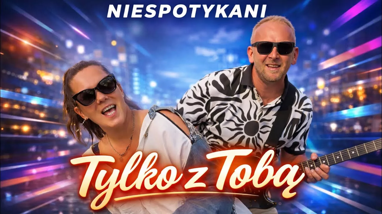 Niespotykani - Tylko z Tobą 2026