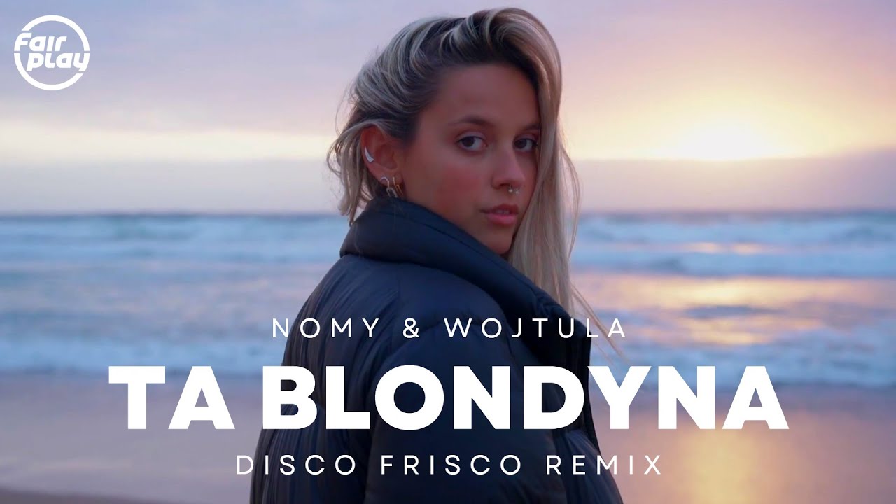 Nomy & Wojtula - Ta blondyna (Disco Frisco Remix)