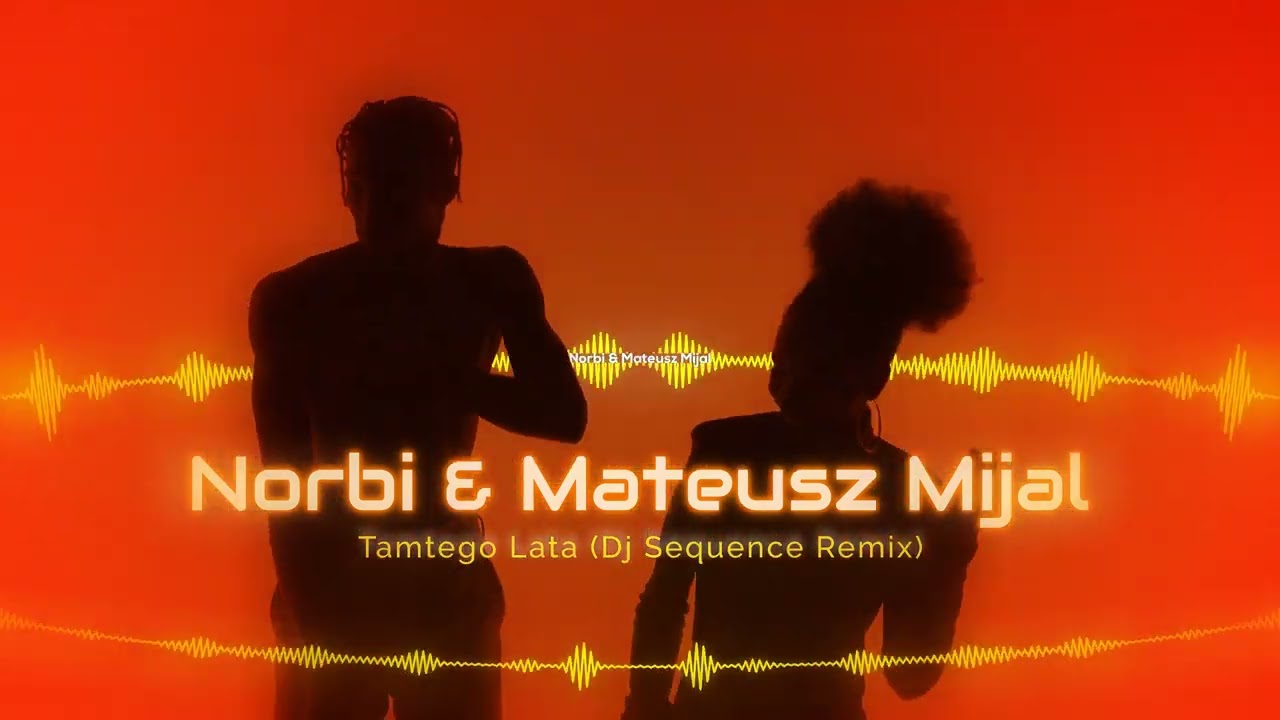 Norbi & Mateusz Mijal -Tamtego lata (Dj Sequence Remix)