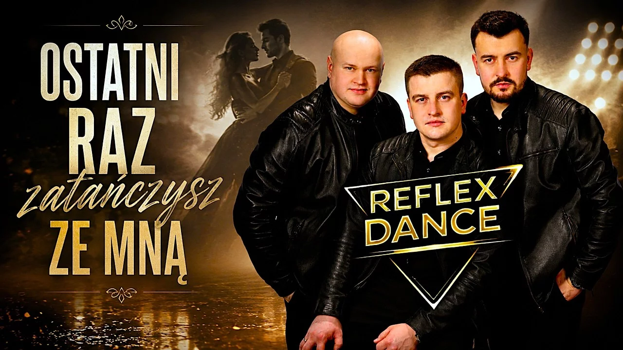 Ostatni raz zatańczysz ze mną - Reflex Dance