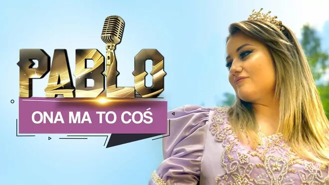 Pablo - Ona ma to coś