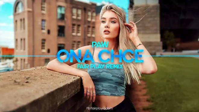 PAW - Ona Chce (FAIR PLAY REMIX)