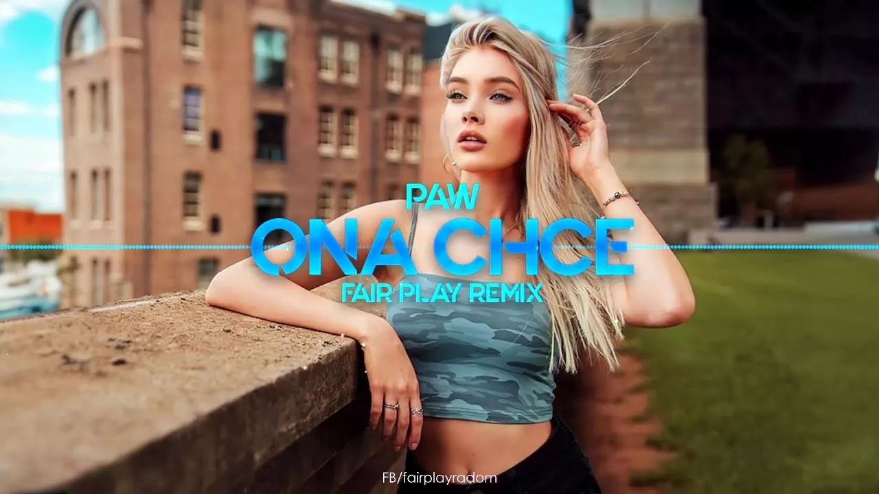PAW - Ona Chce (FAIR PLAY REMIX)