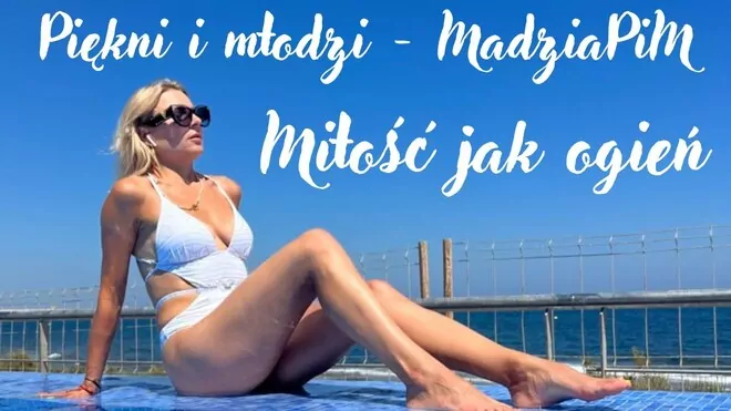 Piękni i Młodzi - MadziaPiM - Miłość jak ogień