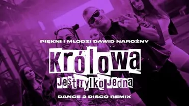 PIĘKNI I MŁODZI DAWID NAROŻNY - Królowa Jest Tylko Jedna (Dance 2 Disco Remix)