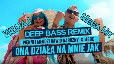 Piękni i Młodzi Dawid Narożny x AGBE - Ona Działa Na Mnie Jak (Deep Bass Remix)