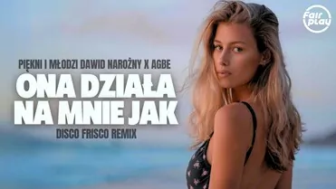 Piękni i Młodzi Dawid Narożny x AGBE - Ona działa na mnie jak (Disco Frisco Remix)