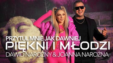 Piękni i Młodzi Dawid Narożny x Joanna Narożna - Przytul mnie jak dawniej