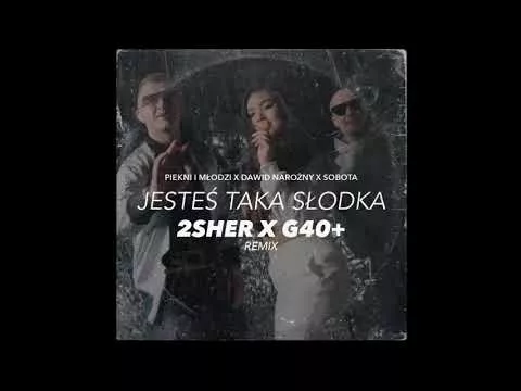 Piękni i Młodzi Dawid Narożny x Sobota - Jesteś taka słodka (2SHER x G40+ Remix)