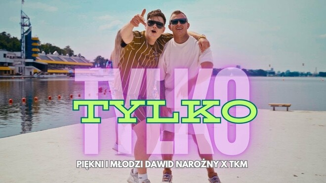 Piękni i Młodzi Dawid Narożny x TKM - Tylko tylko