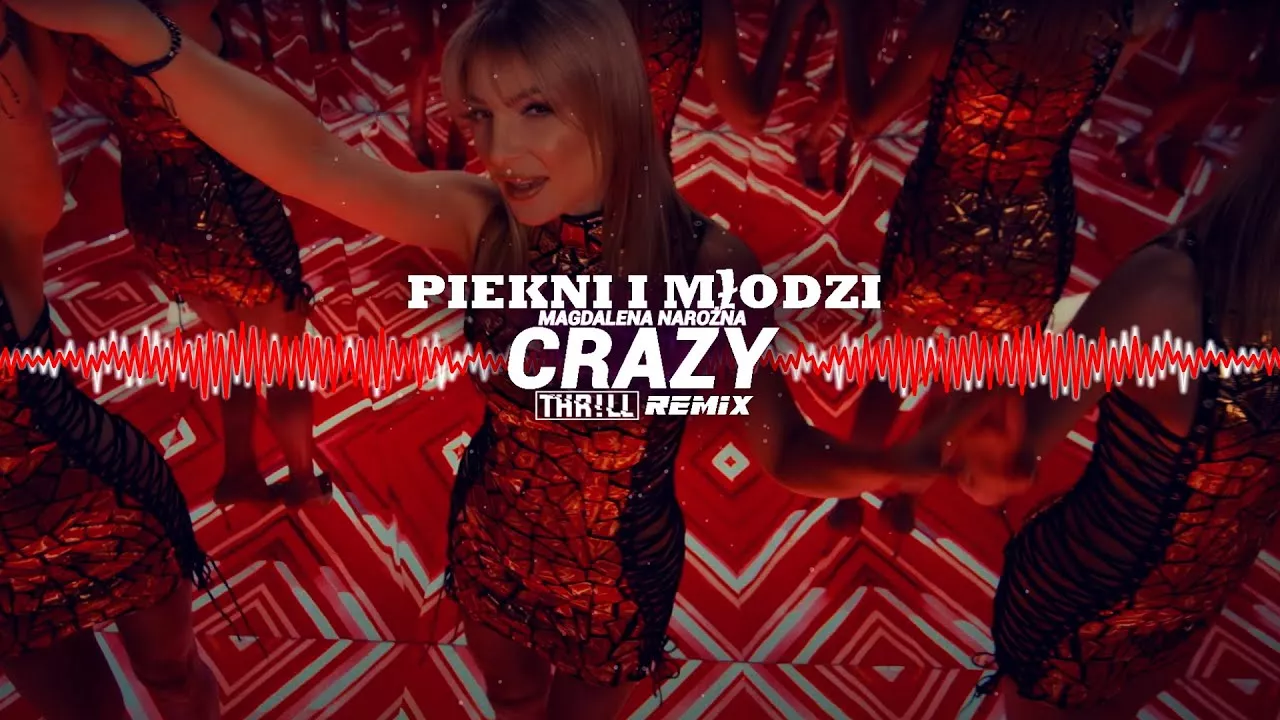 PIĘKNI I MŁODZI Magdalena Narożna - Crazy (Bam Bam Bam) (THR!LL REMIX)