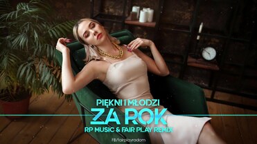 PIĘKNI I MŁODZI Magdalena Narożna - ZA ROK (RP Music & Fair Play Remix)