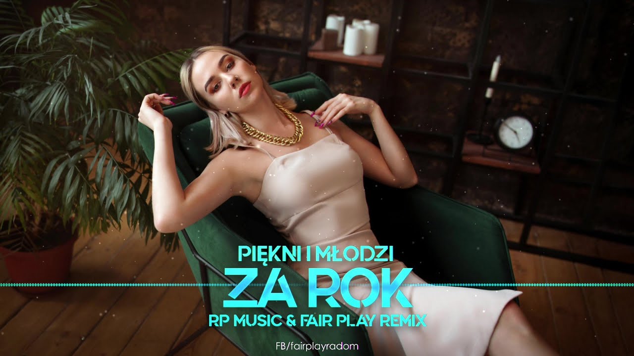 PIĘKNI I MŁODZI Magdalena Narożna - ZA ROK (RP Music & Fair Play Remix)