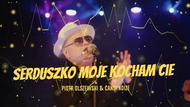 Piotr Olszewski & Candynoize - Serduszko moje Kocham Cię Remix