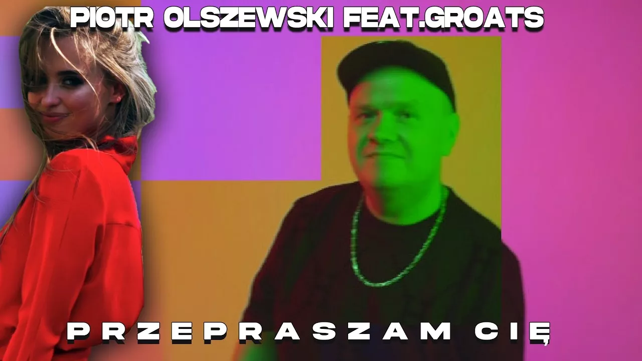 Piotr Olszewski feat. GROATS - Przepraszam cię