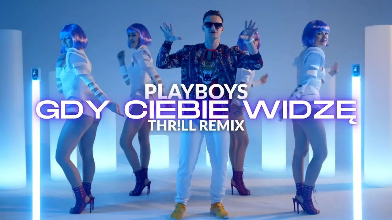 PLAYBOYS - Gdy Ciebie widzę (THR!LL REMIX)
