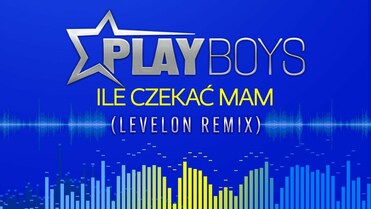 Playboys - Ile czekać mam (Levelon Remix)