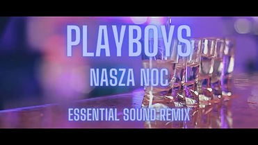 Playboys - Nasza noc (Essential Sound Remix)