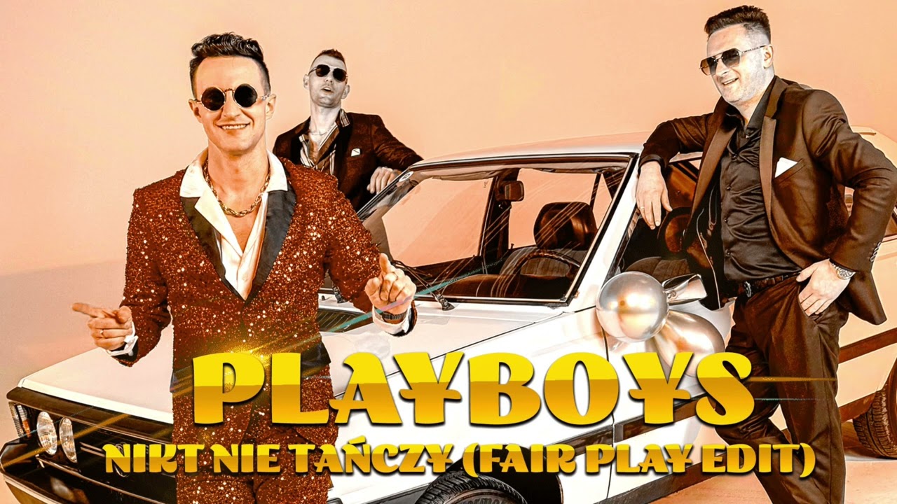 Playboys - Nikt nie tańczy tak jak ty Fair Play Edit