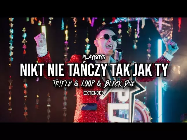 PLAYBOYS - Nikt Nie Tańczy Tak Jak Ty (Tr!Fle & LOOP & Black Due EXTENDED REMIX)